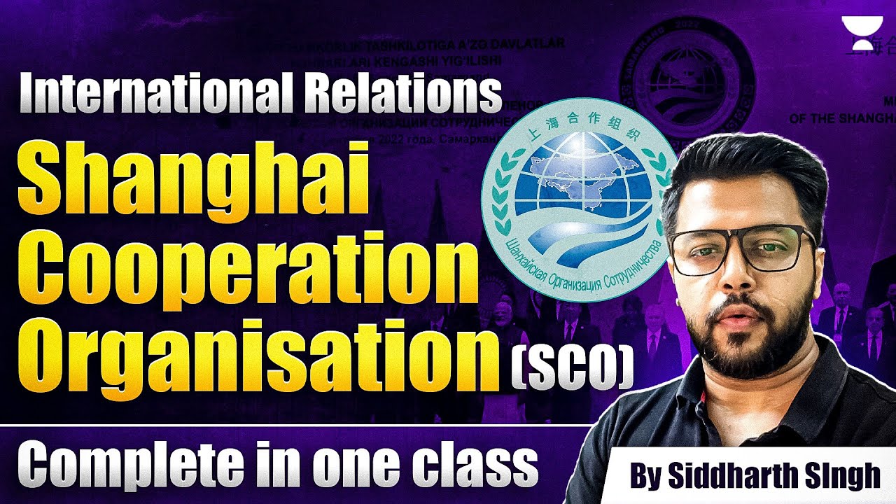 International Relations | Shanghai Cooperation Organisation [SCO] | UPSC | Siddharth Sir