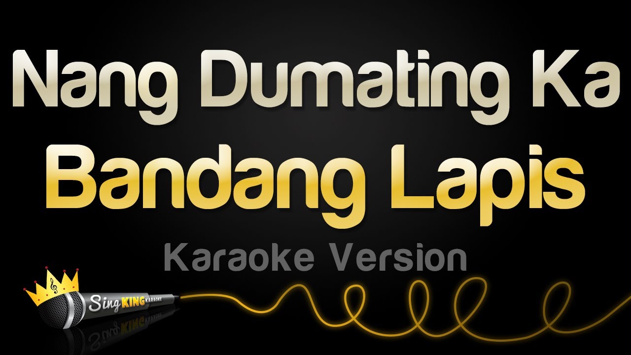 Bandang Lapis - Nang Dumating Ka (Karaoke Version)