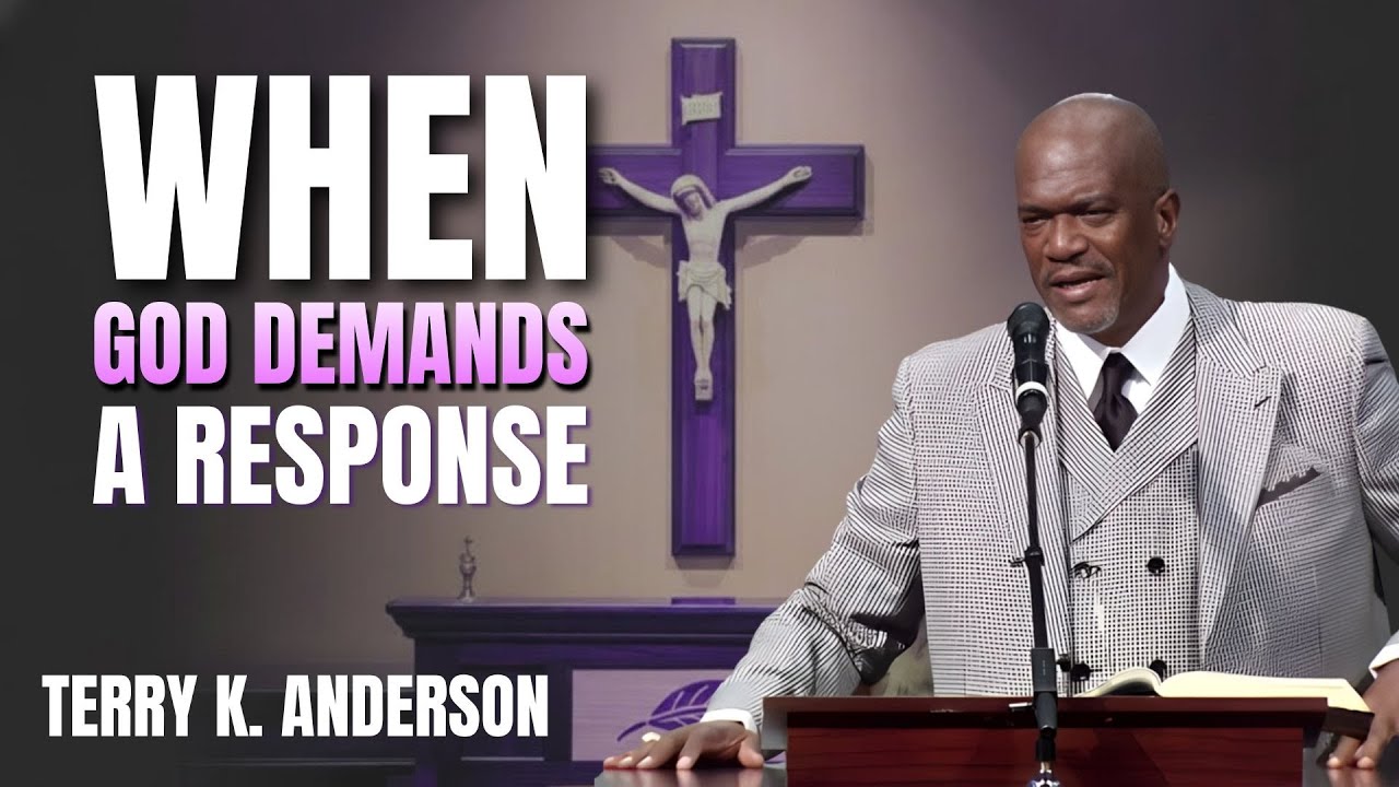 WHEN GOD DEMANDS A RESPONSE | CHRISTIAN SERMON | TERRY K ANDERSON 2026