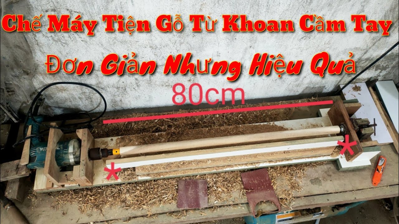 Cách Chế Máy Tiện Gỗ Từ Khoan Cầm Tay, Đơn Gian Nhưng Hiệu Quả, Tiết Kiệm Chi Phí.
