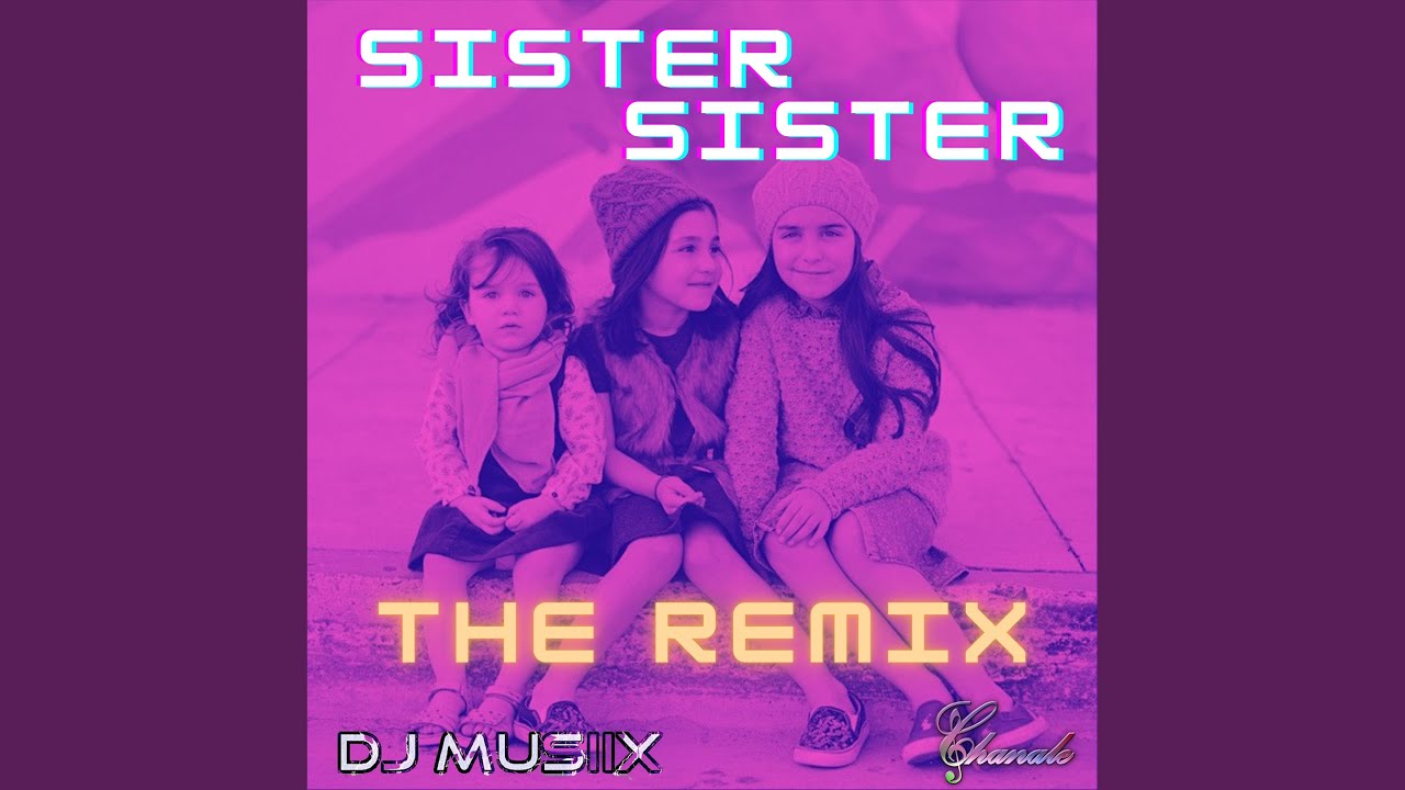 Sister, Sister (feat. DJ MUSIIX) (The Remix)