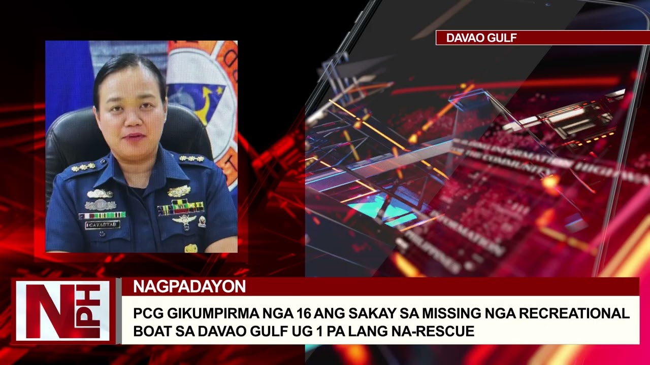 PCG GIKUMPIRMA NGA 16 ANG SAKAY SA MISSING NGA RECREATIONAL BOAT SA DAVAO GULF UG 1 PA LANG NA RESCU