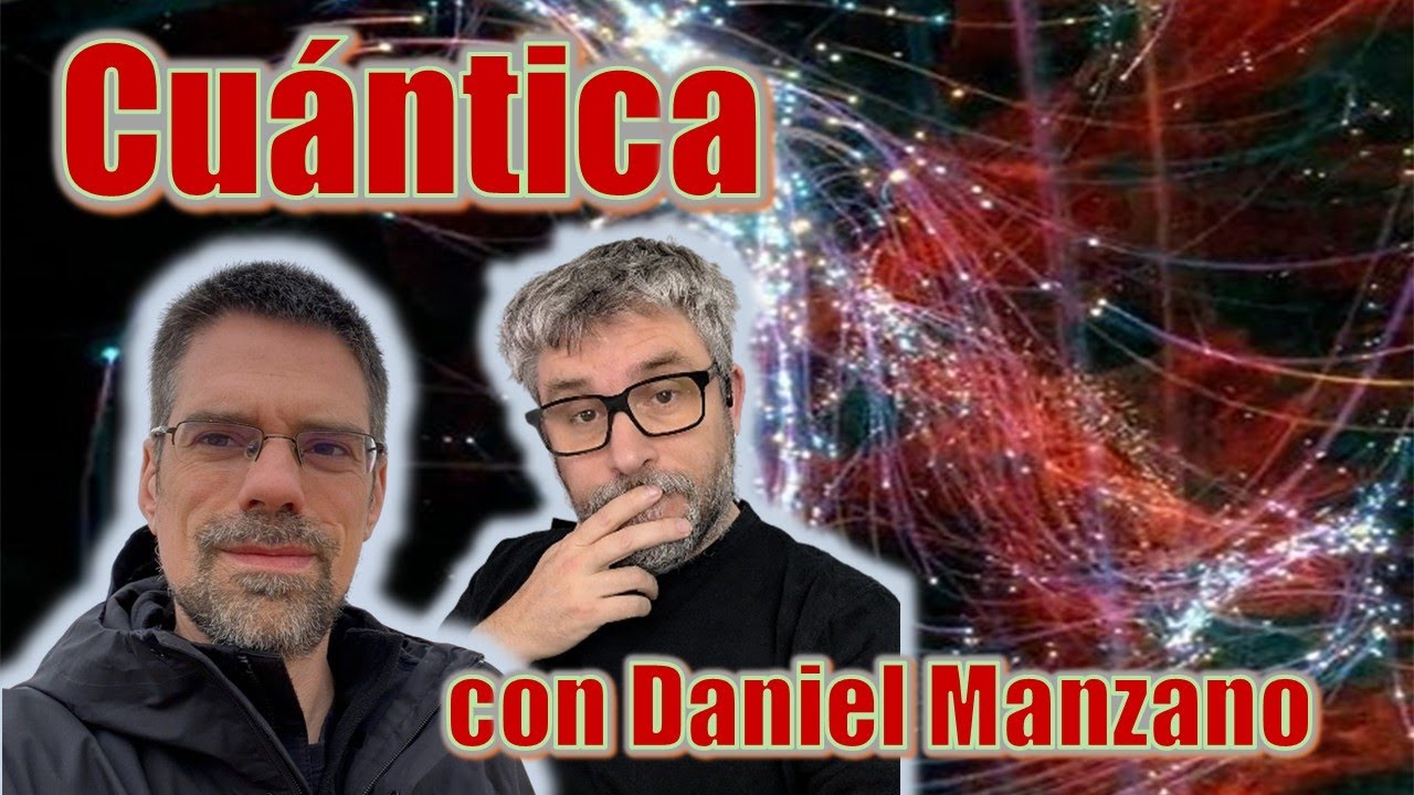 Cuántica, con Daniel Manzano