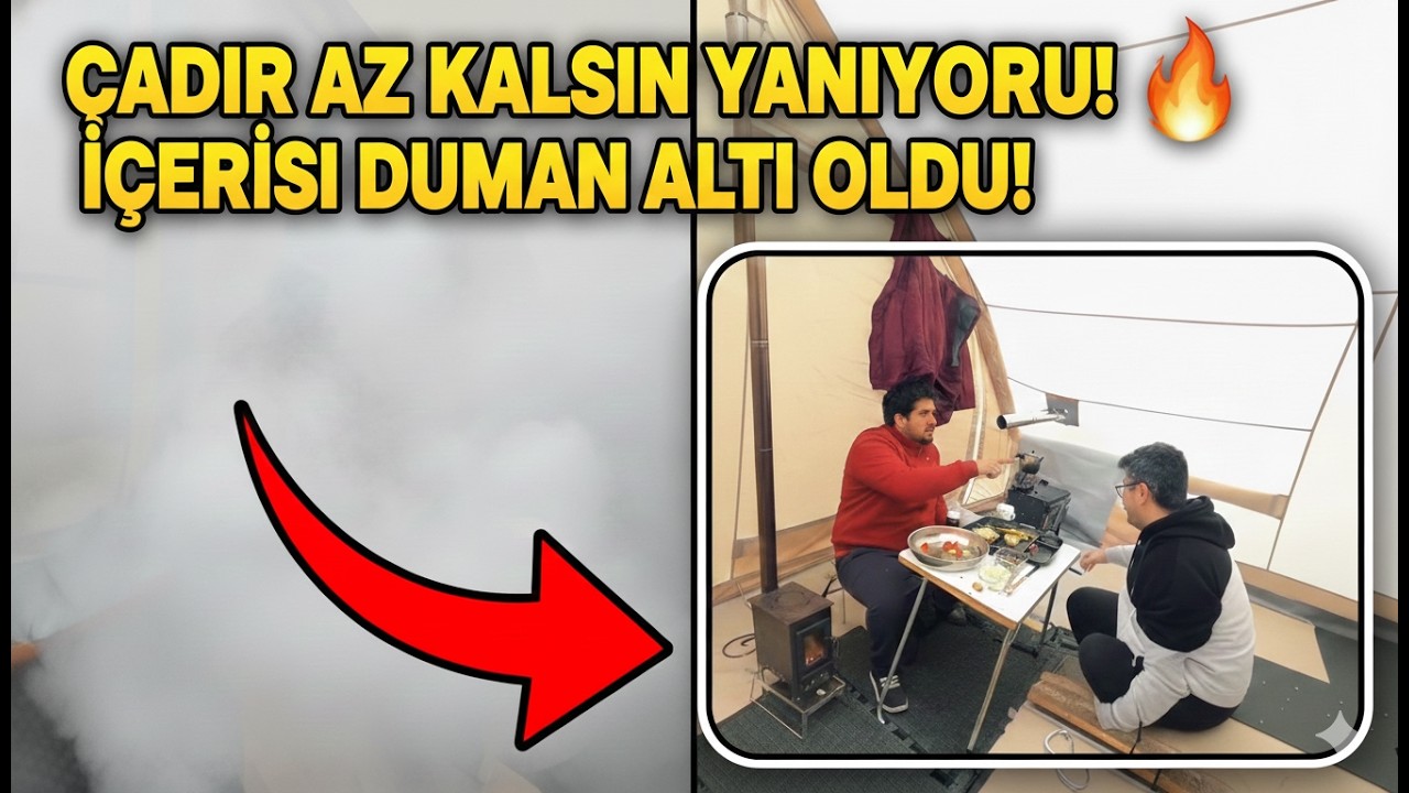 ÇADIR AZ KALSIN YANIYORDU 🔥 İÇERİSİ DUMAN ALTI OLDU.