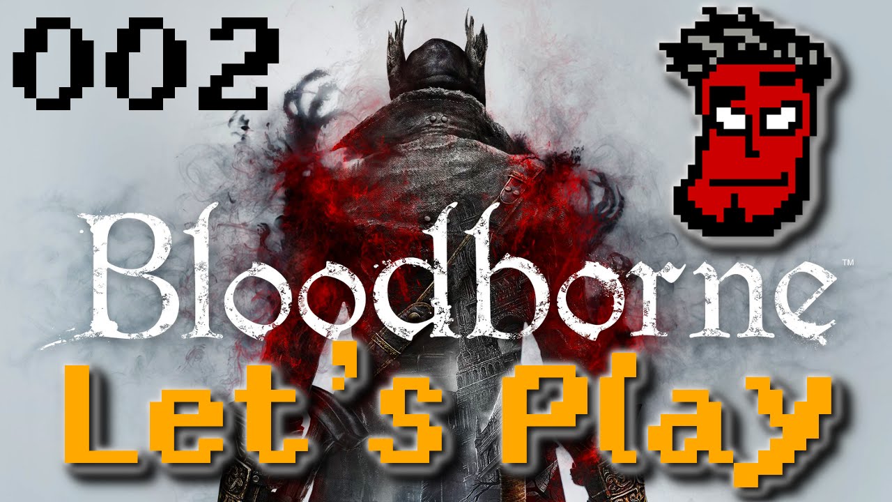 Let's Play Bloodborne #2 | Die Straßen von Yharnam | Bloodborne Gameplay [German | Deutsch]