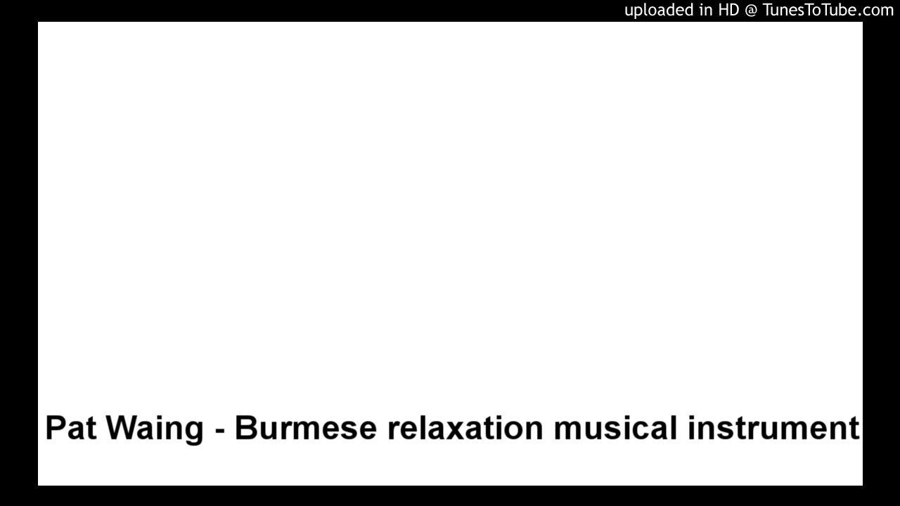 Pat Waing - Burmese relaxation musical instrument