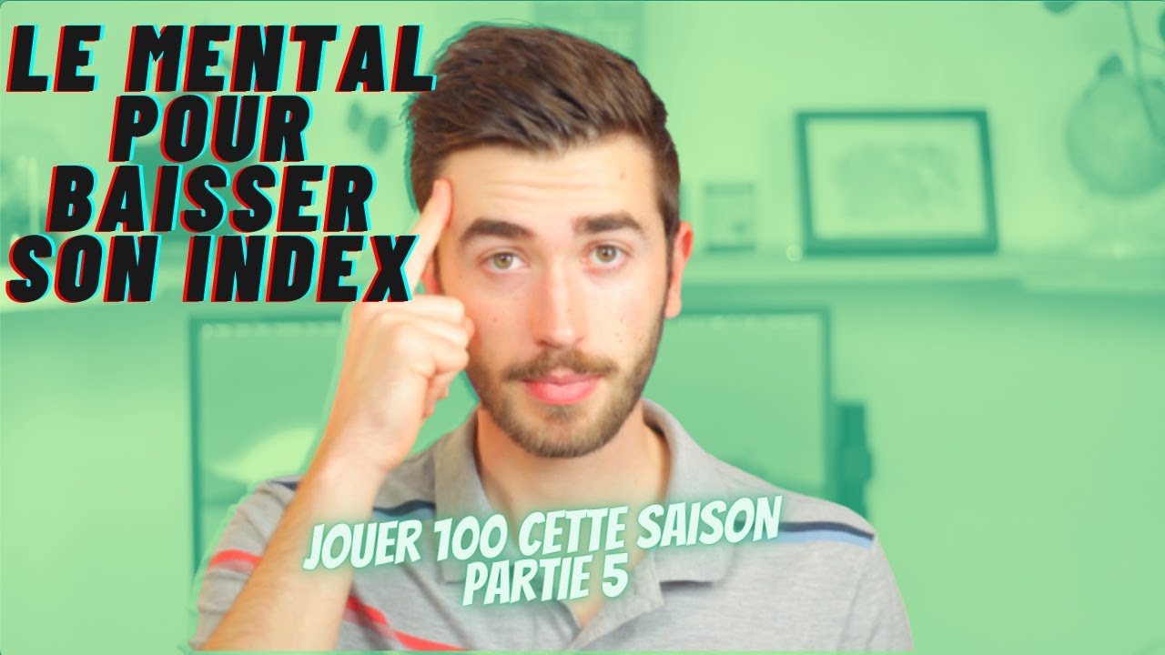 [5/5] Le MENTAL pour PROGRESSER et jouer moins de 100
