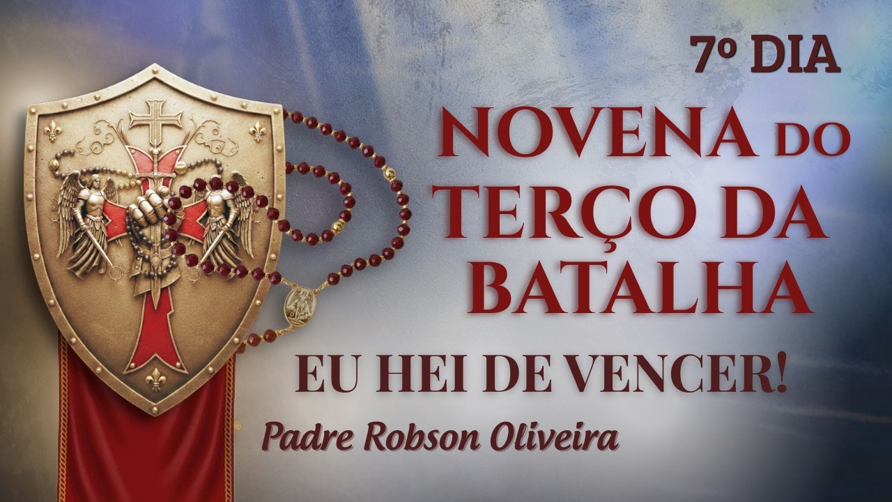 7º DIA - TERÇO DA BATALHA - LIBERTAÇÃO DOS VÍCIOS - 08.03.2026 - Padre Robson de Oliveira