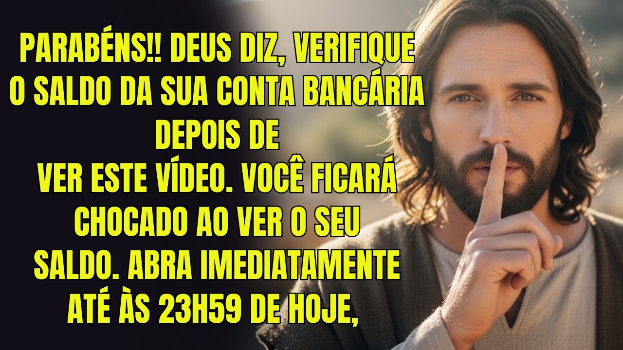 DEUS DIZ: Parabéns! confira seu saldo bancário depois de assistir a este vídeo. Você ficará chocado