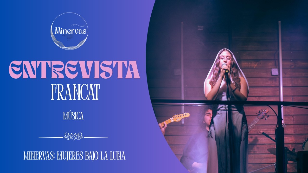 MINERVAS- ENTREVISTA 019 FRANCAT (Minervas: mujeres bajo la Luna)