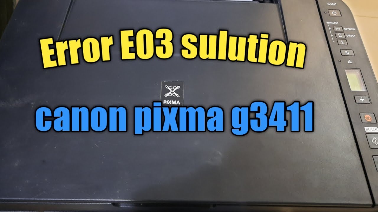 CANON PIXMA  G3411 Error E03 / printer  troubleshooting