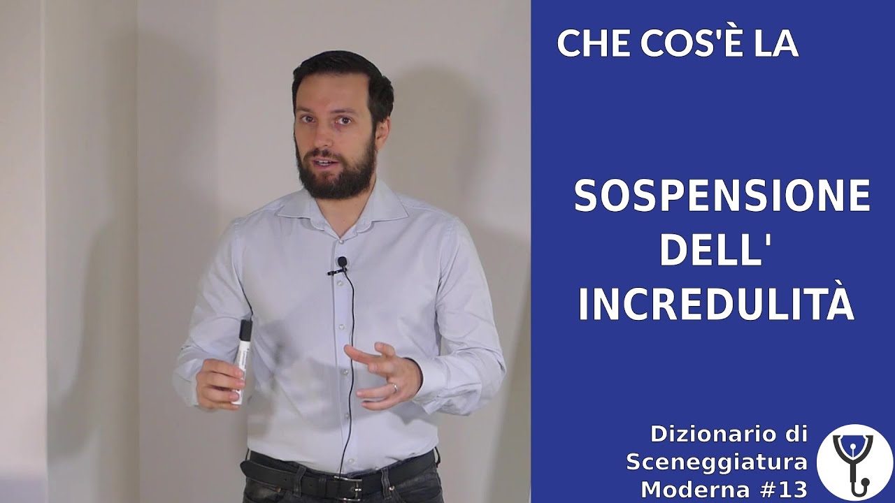 Che cos'è la SOSPENSIONE DELL'INCREDULITÀ - Dizionario di Sceneggiatura Moderna #13 [Story Doctor]