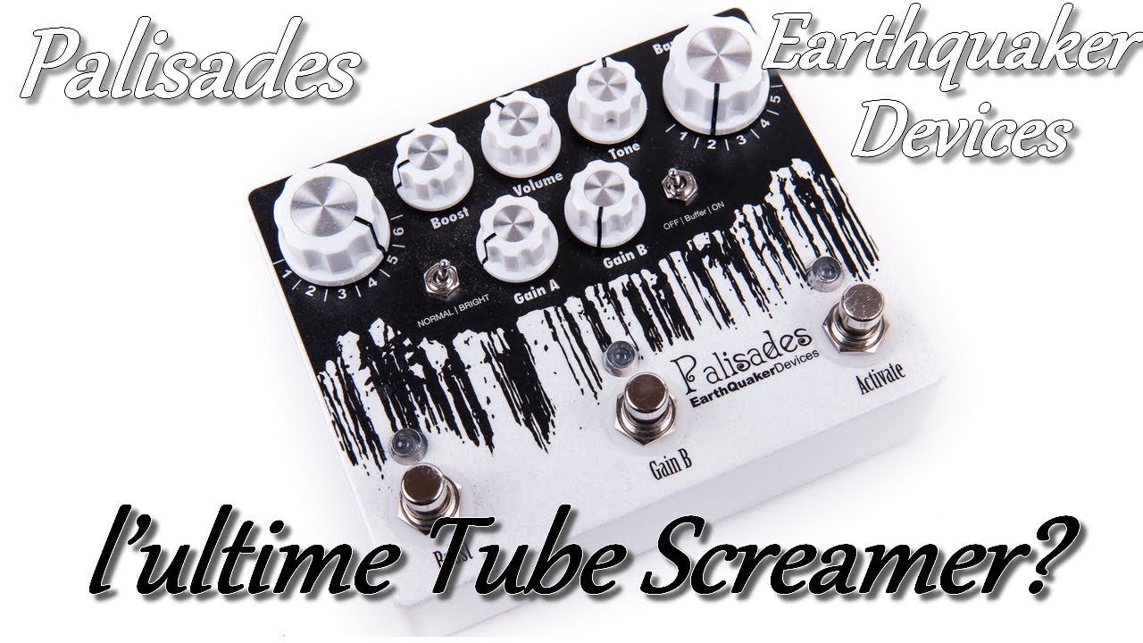Test overdrive: Palisades de Earthquaker Devices, l’ultime Tube Screamer?