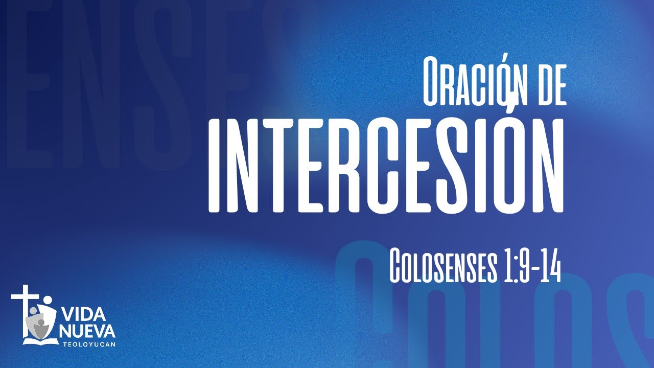 Oración de intercesión [Colosenses 1:9-14]