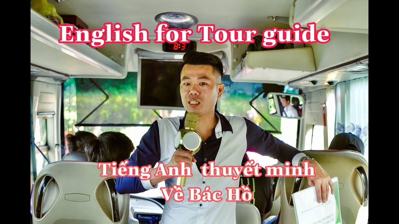 Tiếng Anh thuyết minh về Bác Hồ dành cho tour guide inbound -English for Tour guide