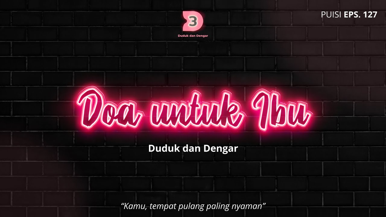 Doa Hari Ibu 2021| Doa untuk Ibu - Duduk dan Dengar ( Podcast Puisi 127 )