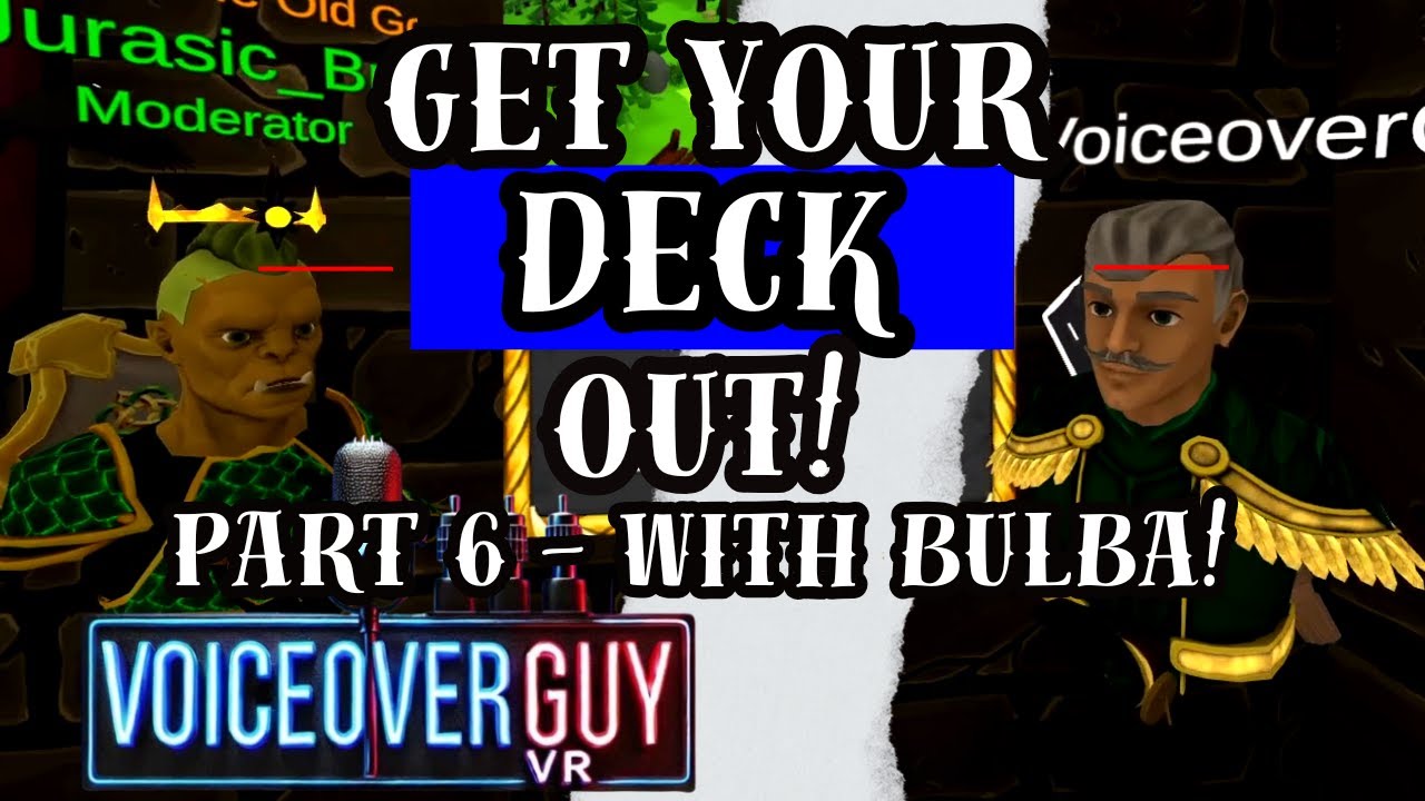 GET YOUR DECK OUT! Part 6 - With Bulba! - Cards And Tankards - VoiceoverGuy VR