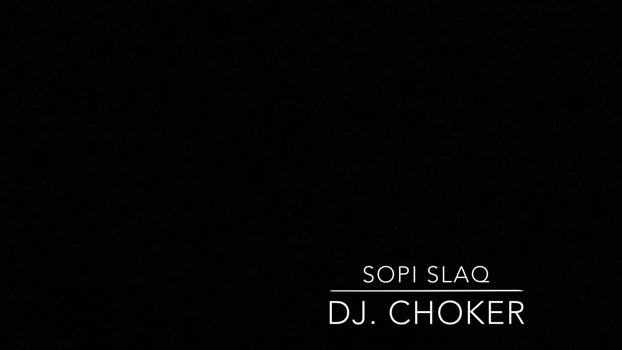 SOPI SLAQ Dj Choker ft. Rusto Clan