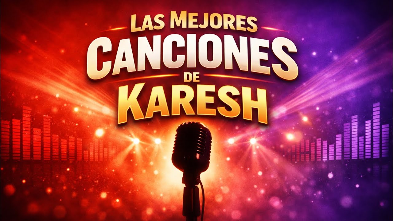 Las Mejores Canciones de Karesh: Mix Inolvidable