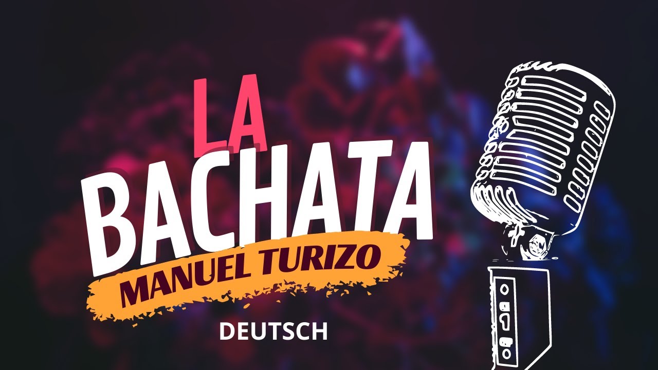 La Bachata - Manuel Turizo (Spanisch - Deutsch lyrics)