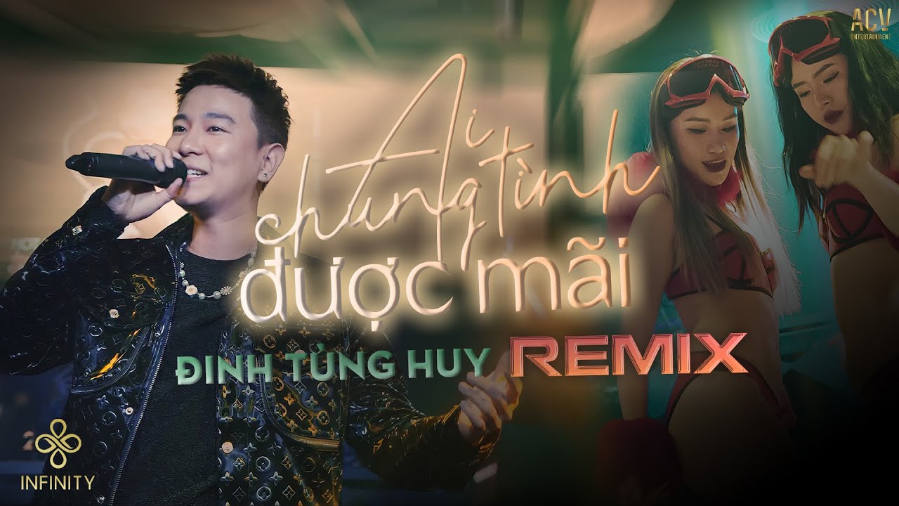 Ai Chung Tình Được Mãi (Remix) - Đinh Tùng Huy |
