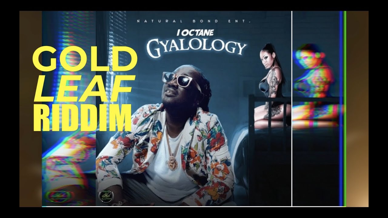 Gold Leaf Riddim Mix - Jahvillani, Teejay, I Octane, Masicka, Deep Jahi, New Kids (Natural Bond Ent)