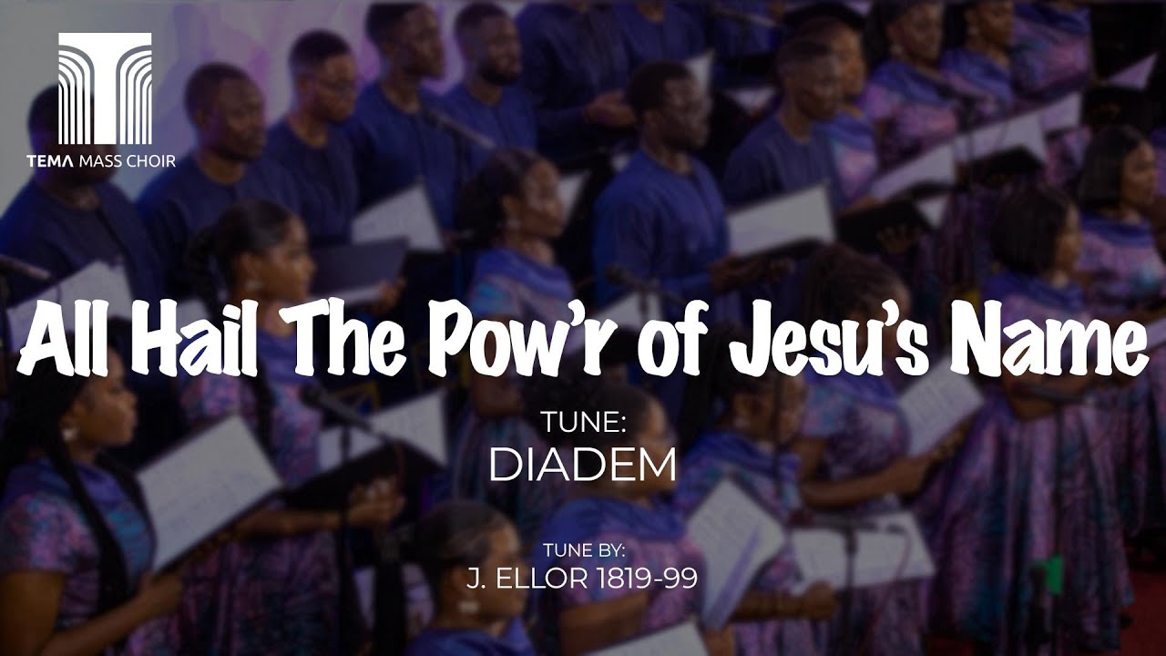 All hail the power of Jesu's name || Tune: Diadem ||Tune by: J. Ellor || Tema Mass Choir