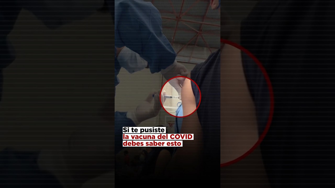 Si te pusiste la vacuna del COVID debes saber esto