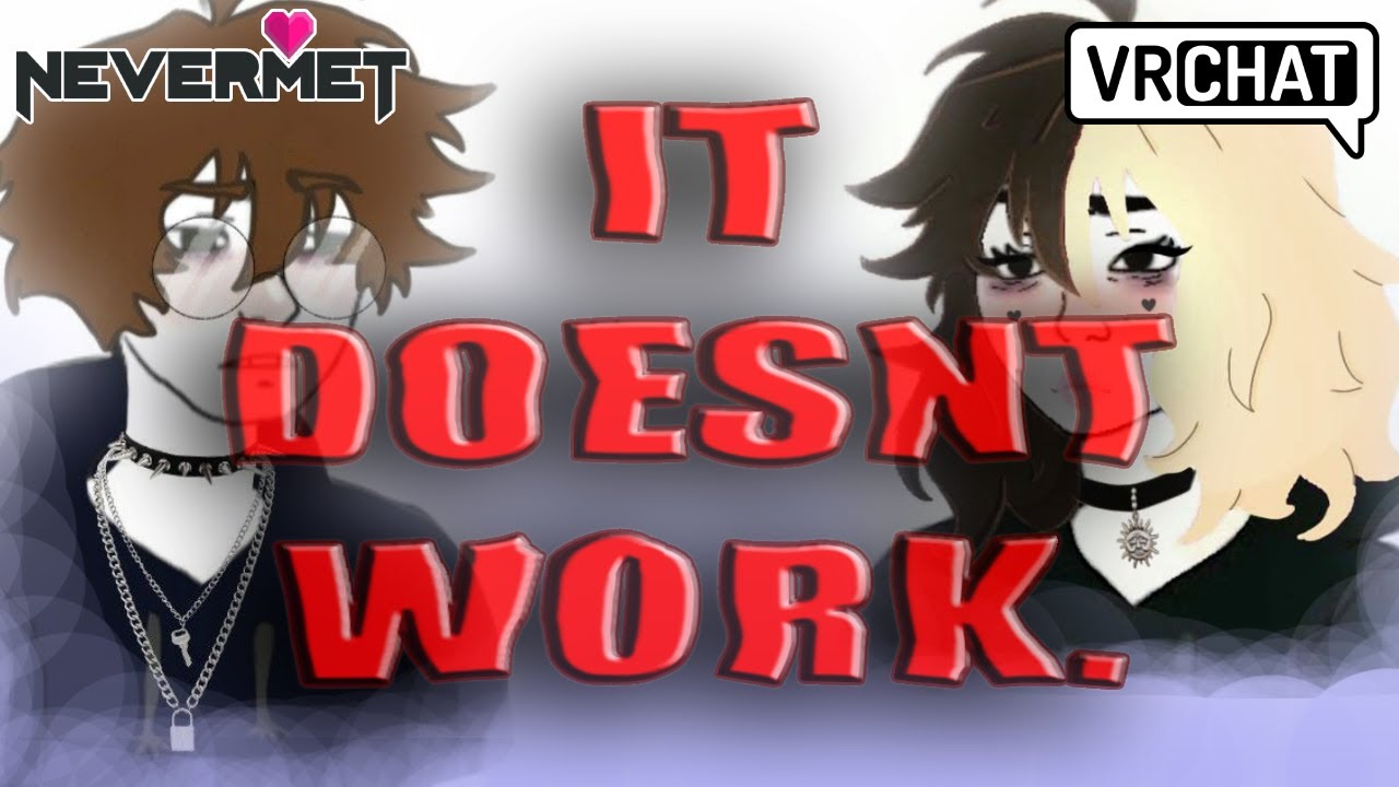 VRChat dating and Nevermet... here's some advice