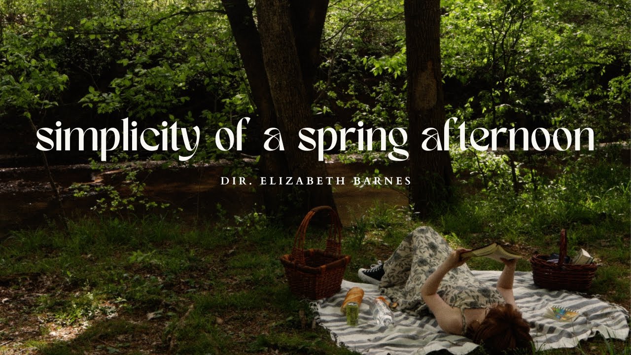 Simplicity of a Spring Afternoon | a short film by Elizabeth Barnes