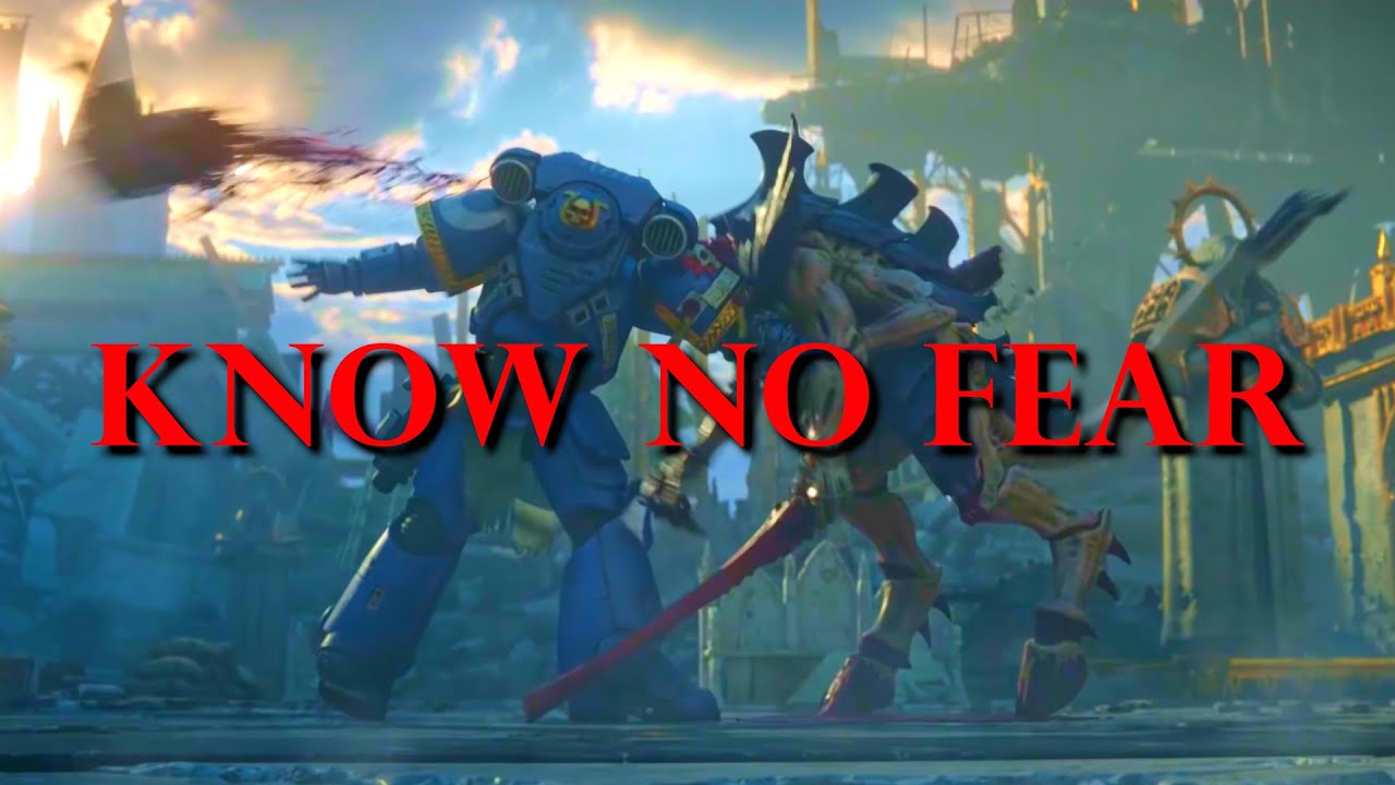 KNOW NO FEAR | Warhammer 40k [Edit]