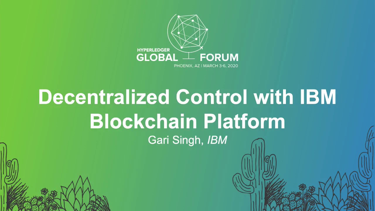 Децентрализованное управление с помощью IBM Blockchain Platform &mdash; Гари Сингх, IBM