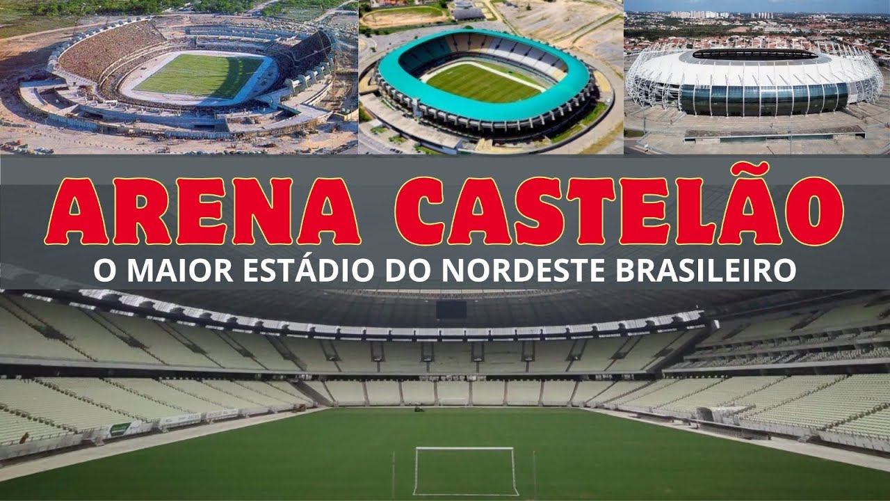 ARENA CASTELÃO: A história do maior estádio do nordeste do Brasil