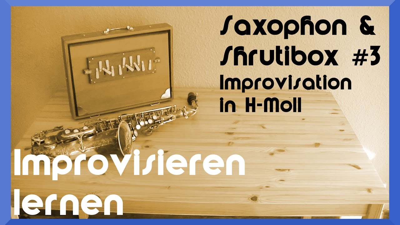 Saxophon und Shrutibox #3 – Improvisation in H-Moll