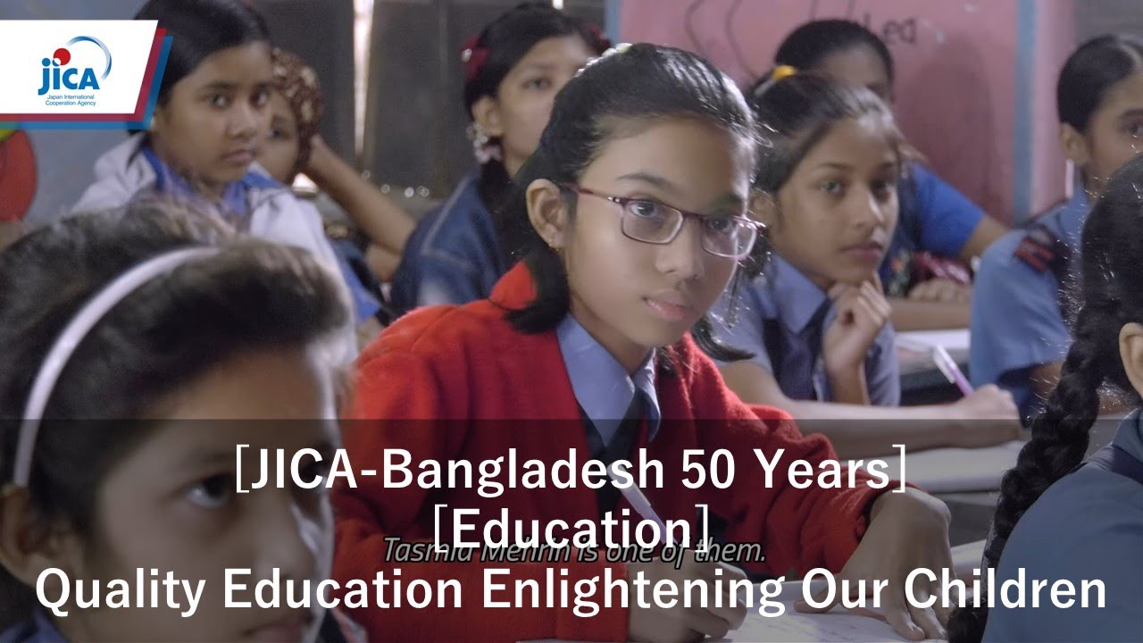 [JICA-Bangladesh 50 Years][Education]Quality Education Enlightening Our Children
