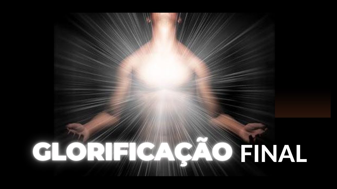 O QUE &Eacute; A GLORIFICA&Ccedil;&Atilde;O FINAL ?  #06  I  Katia Pereira I