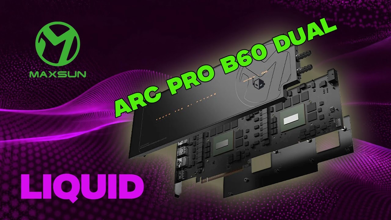 MAXSUN Unveils Liquid Cooled Intel Arc PRO B60 Dual 48G Liquid GPU With 12V 2x6 Connector