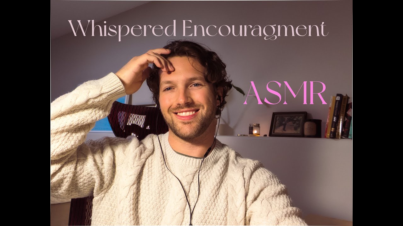 ASMR Whispered Words of Encouragement- Comforting Whispering, Relaxation, Positivity, and Self-Care