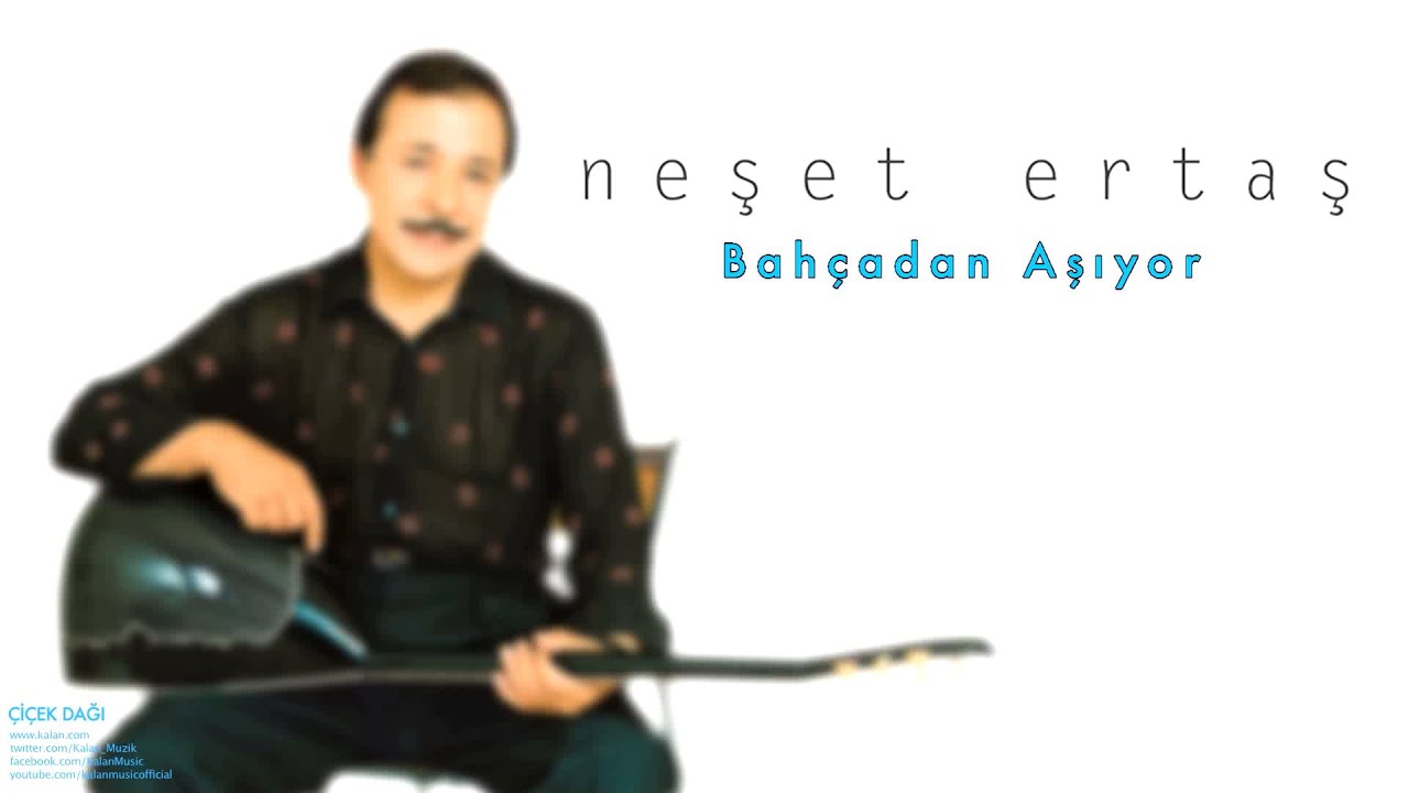 Neşet Ertaş - Bahçadan Aşıyor [ Çiçek Dağı © 2000 Kalan Müzik ]