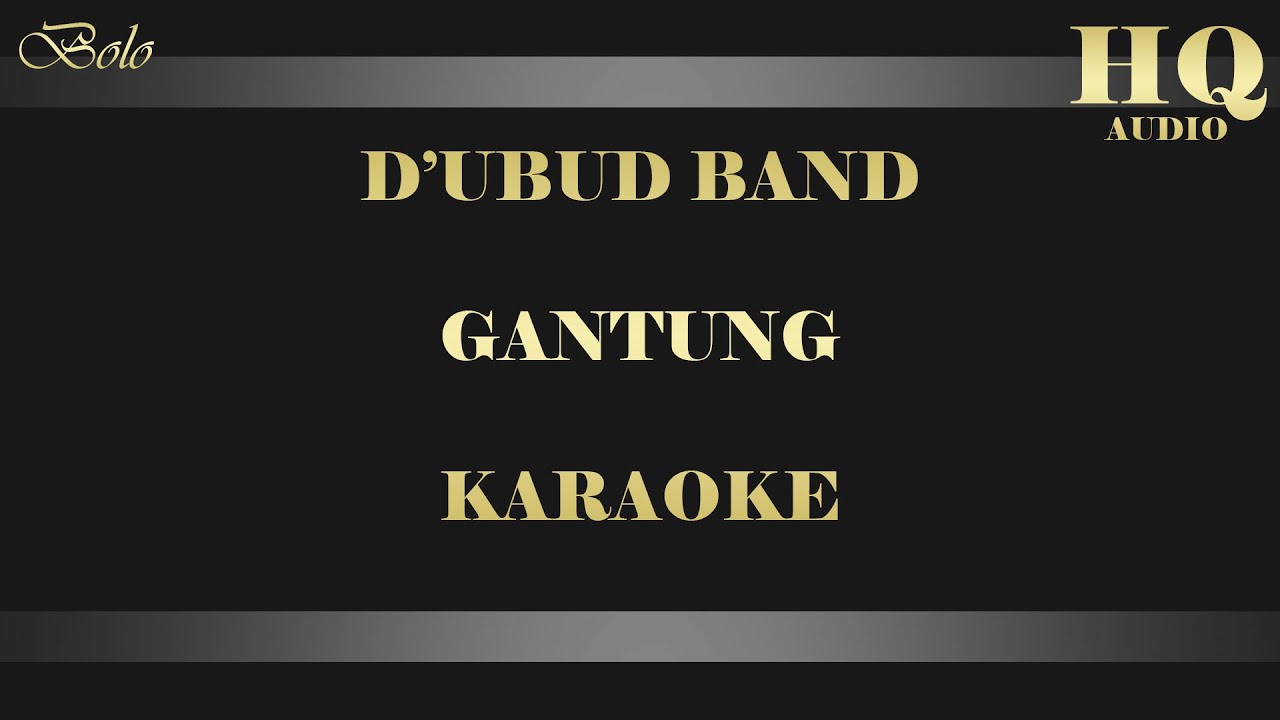 D'UBUD BAND GANTUNG - KARAOKE
