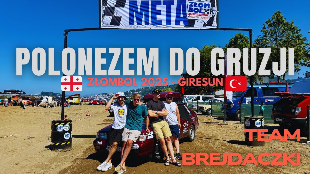 Polonezem do Gruzji, czyli Złombol 2025 🇹🇷🇬🇪