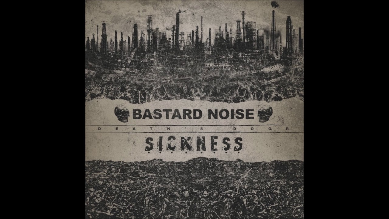 Bastard Noise & Sickness ‎– Death's Door [FULL ALBUM]