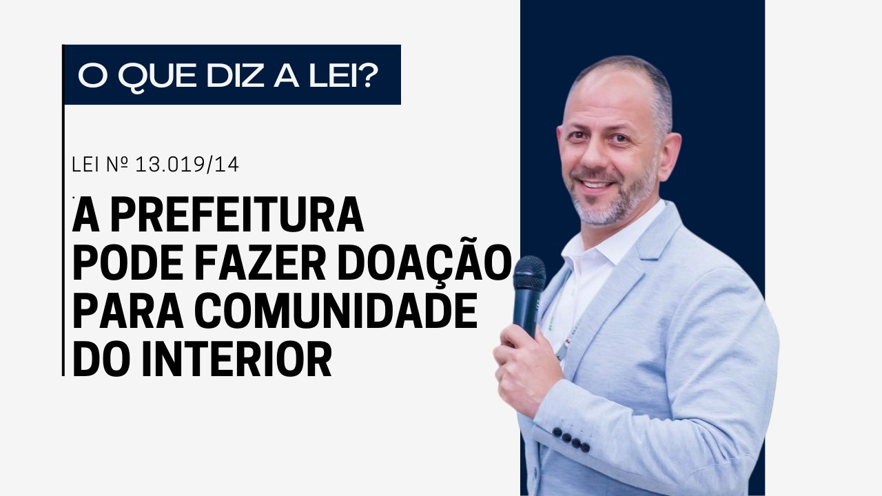 A PREFEITURA PODE FAZER DOAÇÃO PARA COMUNIDADE DO INTERIOR? #consultoria #vereador #município