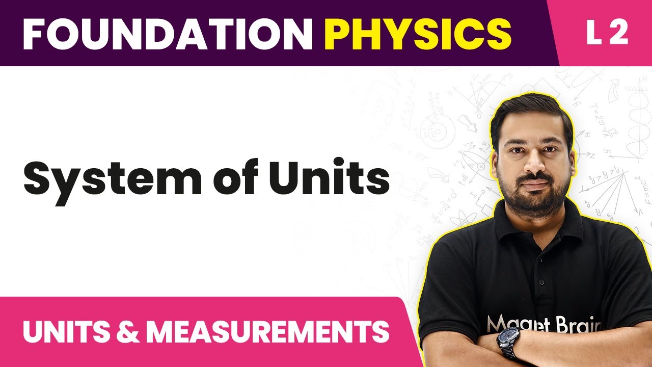 System Of Units | Units and Measurements - L2 (Concepts/Numericals) | JEE/NEET Foundation Physics