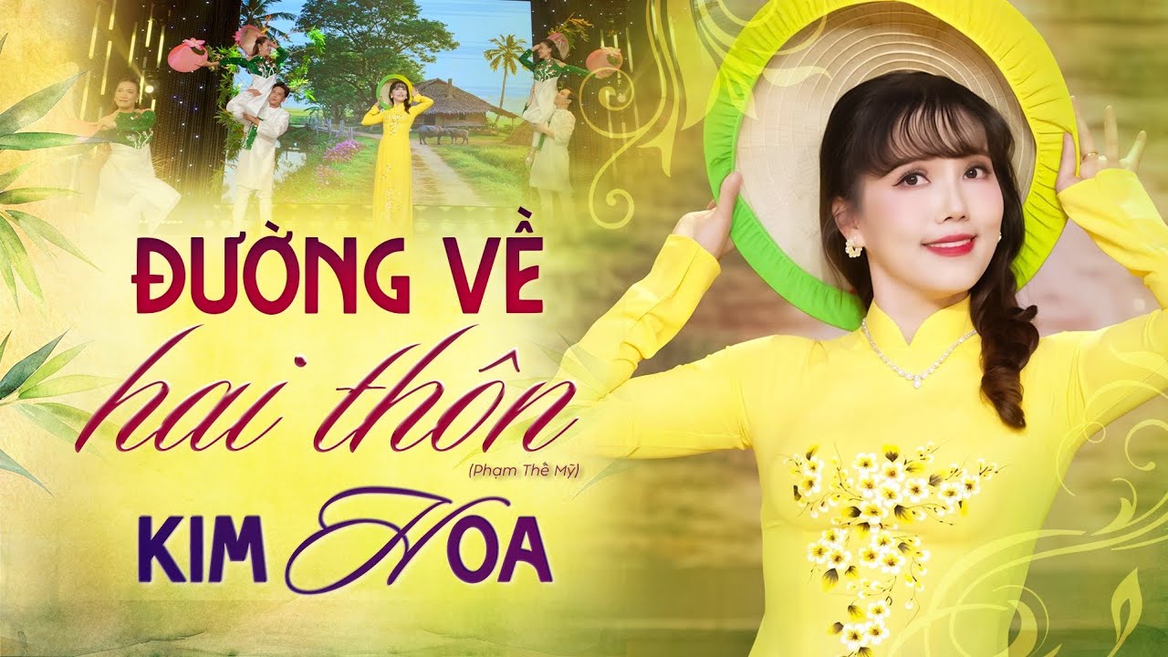 Đường Về Hai Thôn - Kim Hoa ( ST: Phạm Thế Mỹ ) Hòa âm: Chấn Hưng | MV Official