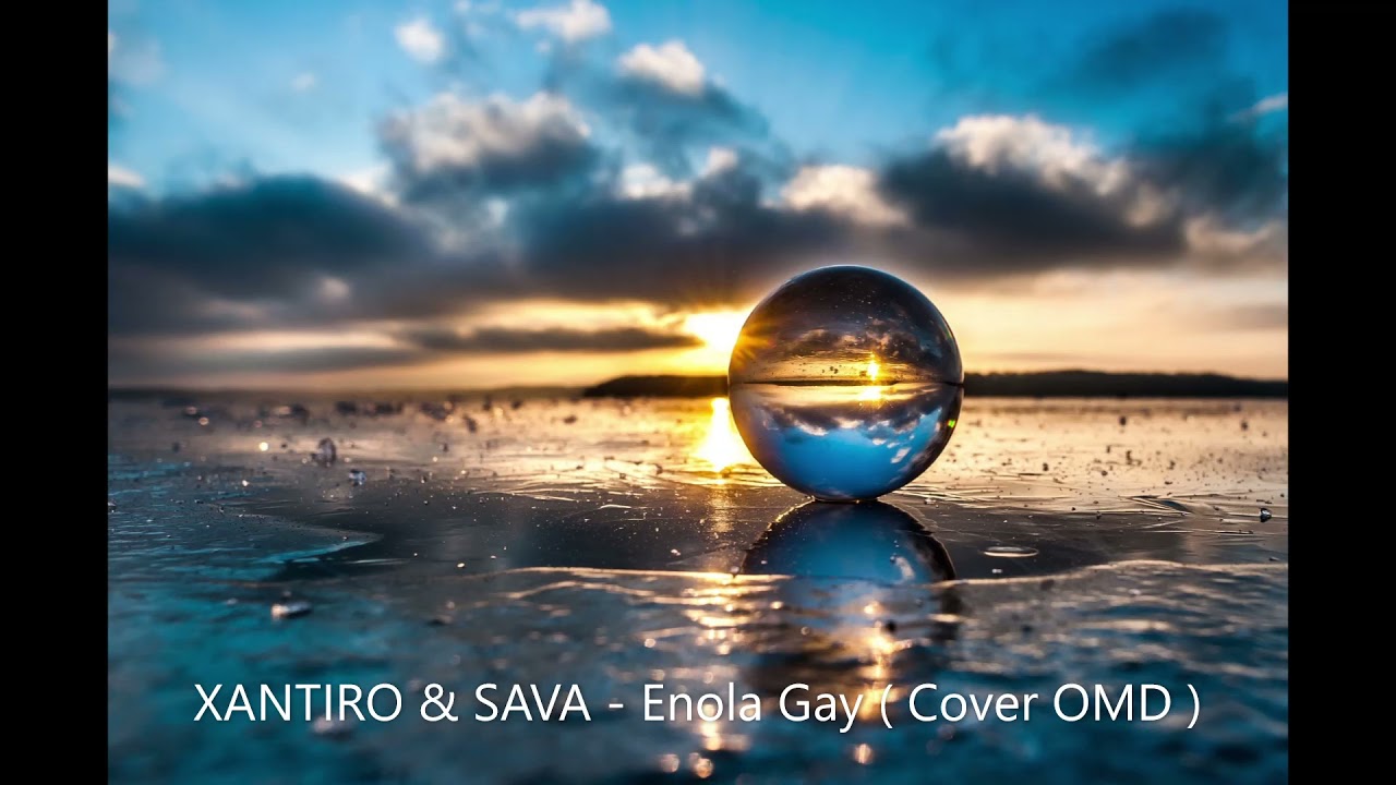 XANTIRO & SAVA - Enola Gay ( Cover OMD)