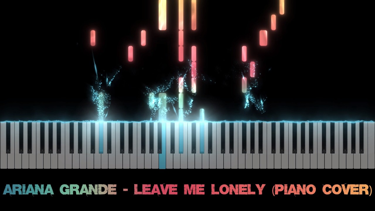 Ariana Grande - Leave Me Lonely (Piano Cover)