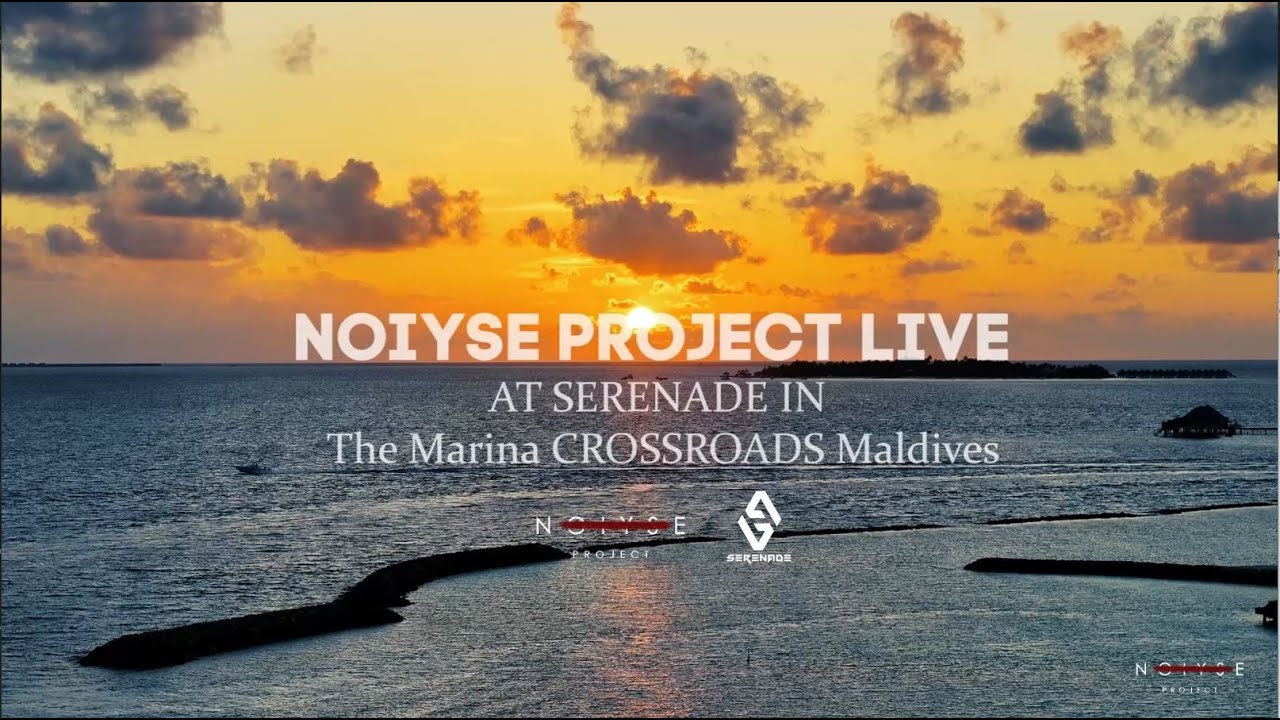 NOIYSE PROJECT LIVE AT SERENADE IN The Marina CROSSROADS Maldives 04/10/2024