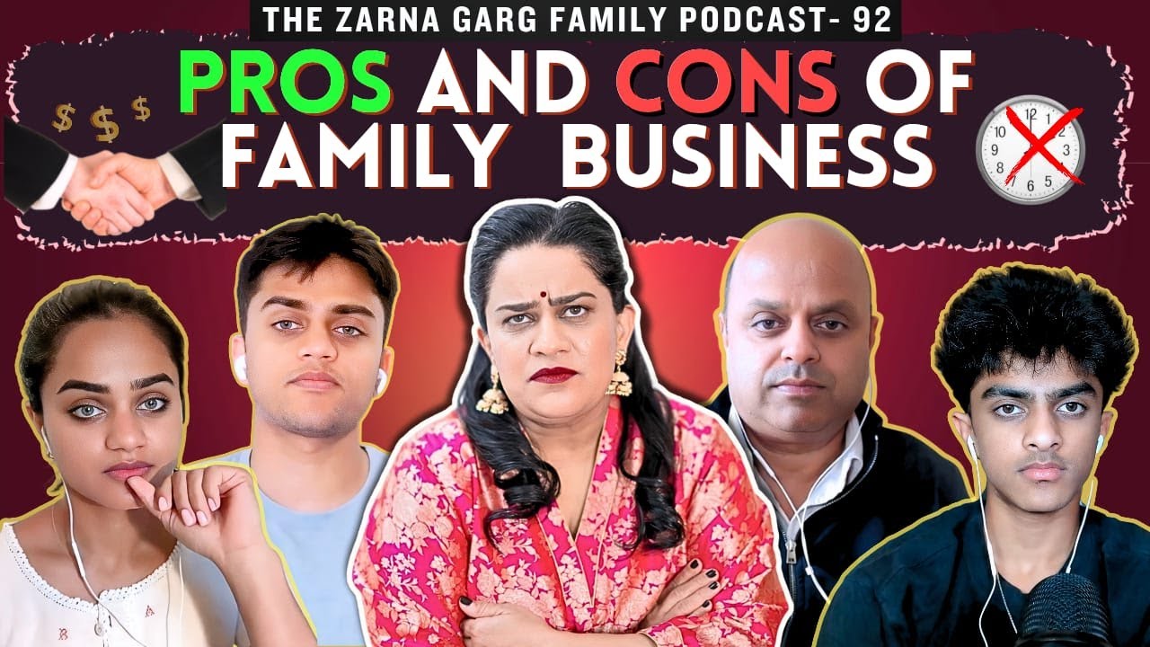 The Zarna Garg Family Podcast | Ep. 92: The Pros and Cons of a Family Business