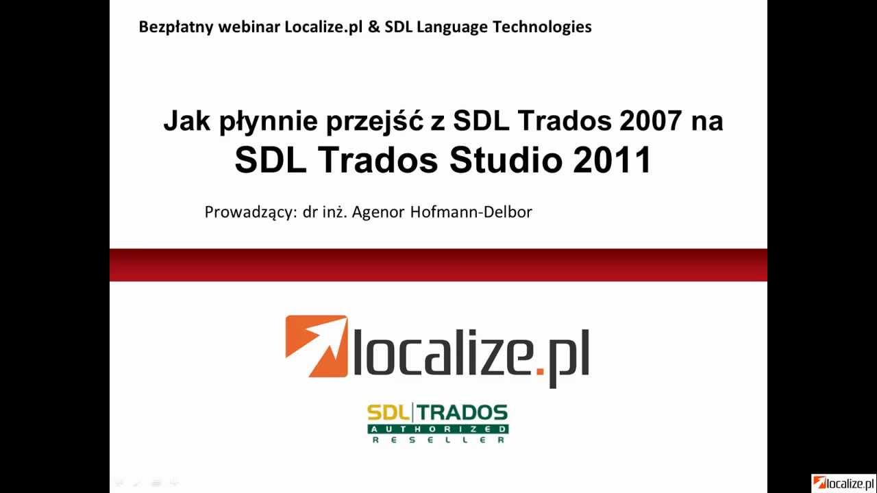 Jak przejść z SDL Trados 2007 na SDL Trados Studio 2011 - webinar